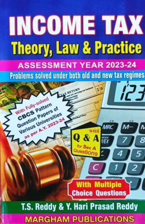 Margham Income Tax Theory,Law & Practice – T.S.Reddy & Y.Hari Prasad Reddy – 2023-24