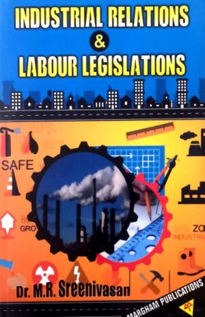 Margham Industrial Relations & Labour Legislations – Dr.M.R.Sreenivasan