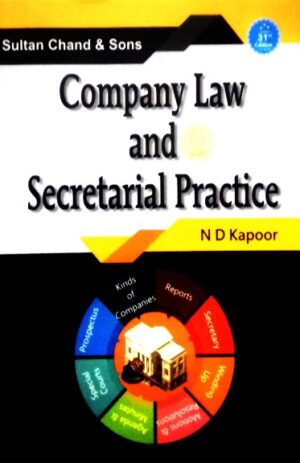 Company Law And Secretarial Practice – N.D.Kapoor