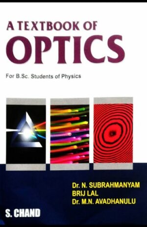 A Textbook Of Optics – Dr.N.Subrahmanyam Brij lal & Dr.M.N.Avadhanulu
