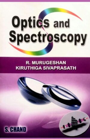 Optics And Spectroscopy – R.Murugeshan & Kiruthiga Sivaprasath