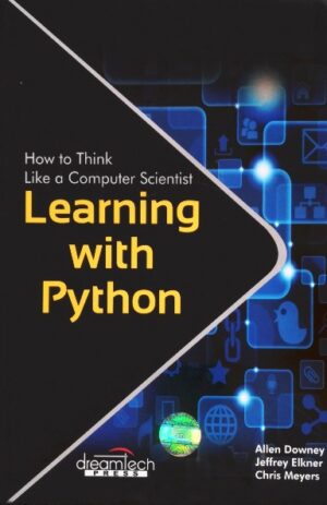 Learning With Python – Allen Downey,Jeffrey Elkner & Chris Meyers