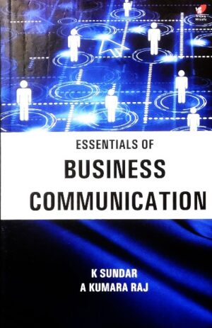 Essentials Of Business Communication – K.Sundar & A.Kumara Raj