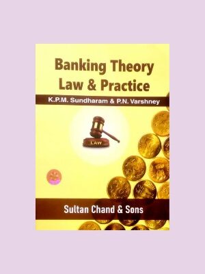 Banking Theory Law & Practice – K.P.M.Sundharam & P.N.Varshney